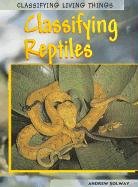 Classifying Reptiles (Classifying Living Things) (9781403408488) by Spilsbury, Richard; Spilsbury, Louise