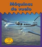 Maquinas De Vuelo / Aircraft (HEINEMANN LEE Y APRENDE/HEINEMANN READ AND LEARN (SPANISH)) (English and Spanish Edition) (9781403409218) by Schaefer, Lola M.