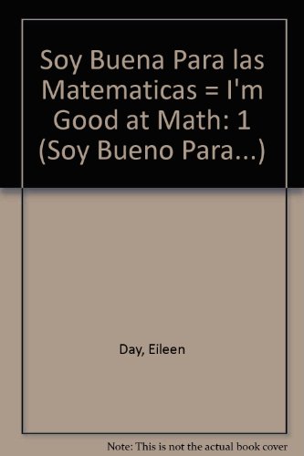 9781403409362: Soy Buena Para las Matematicas = I'm Good at Math: 1 (Soy Bueno/buena Para . . ./ I'm Good at . . .)