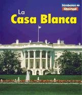 9781403429988: LA Casa Blanca / The White House (Simbolos De Libertad / Symbols of Freedom)