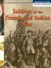 Beispielbild fr Soldiers of the French and Indian War (Americans at War-The French and Indian War) zum Verkauf von BooksRun