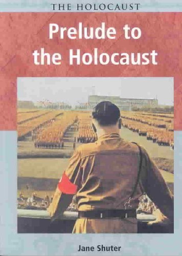 Prelude to the Holocaust (Holocaust (Chicago, Ill.).) (9781403432056) by Shuter, Jane