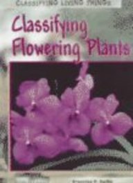 Stock image for Classifying Flowering Plants (Classifying Living Things) for sale by Ergodebooks