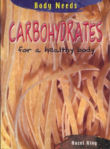 Stock image for Carbohydrates for a Healthy Body (Body Needs) for sale by SecondSale