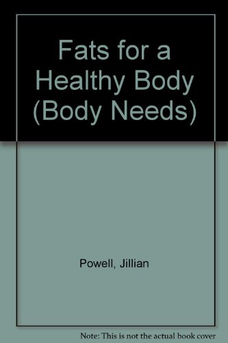 Beispielbild fr Fats for a Healthy Body (Body Needs) zum Verkauf von Redux Books