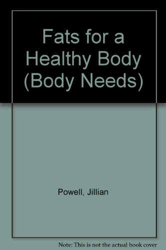 Imagen de archivo de Fats for a Healthy Body (Body Needs) a la venta por Redux Books