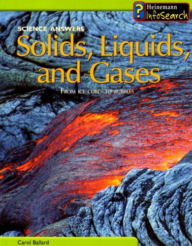 Imagen de archivo de Solids, Liquids, and Gases : From Ice Cubes to Bubbles a la venta por Better World Books