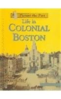 Life in Colonial Boston (Picture the Past) (9781403437952) by Gillis, Jennifer Blizin
