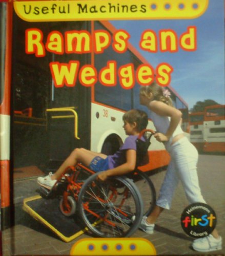 Ramps and Wedges (Useful Machines) (9781403438027) by Oxlade, Chris