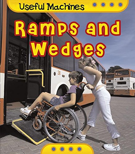 Ramps and Wedges (Useful Machines) (9781403438034) by Oxlade, Chris