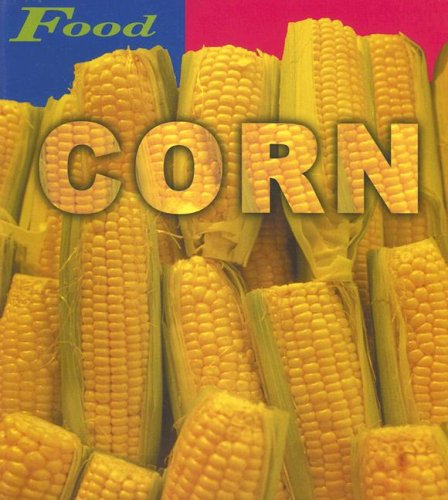 Corn (Food) (9781403440471) by Hall, Margaret
