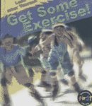 9781403444400: Get Some Exercise! (Look After Yourself Series)