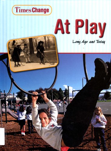 Stock image for At Play: Long Ago and Today (Times Change) for sale by SecondSale