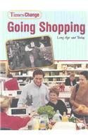 Stock image for Going Shopping: Long Ago and Today (Times Change) for sale by Eatons Books and Crafts