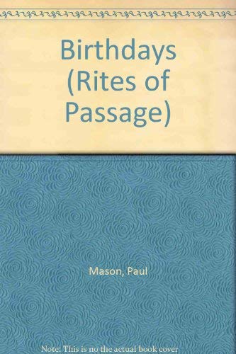 Birthdays (Rites of Passage) (9781403445957) by Mason, Paul