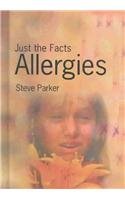 Allergies (Just the Facts) (9781403445988) by Parker, Steve