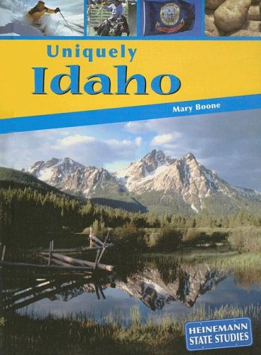 Uniquely Idaho (Heinemann State Studies) (9781403446466) by Boone, Mary