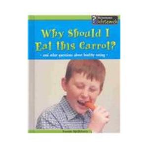 Beispielbild fr Why Should I Eat This Carrot? : And Other Questions about Healthy Eating zum Verkauf von Better World Books