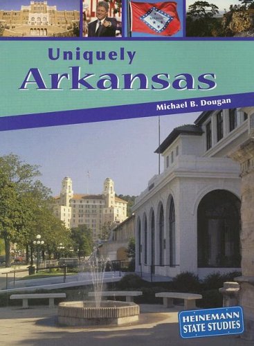 Uniquely Arkansas (Heinemann State Studies) (9781403447128) by Dougan, Michael B.