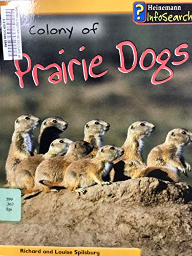 A Colony Of Prairie Dogs (Animal Groups) (9781403454157) by Spilsbury, Louise; Spilsbury, Richard