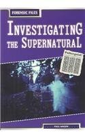 Investigating the Supernatural (Forensic Files) (9781403454720) by Mason, Paul