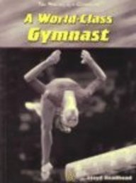 Beispielbild fr A World-Class Gymnast (The Making of a Champion) zum Verkauf von Wonder Book