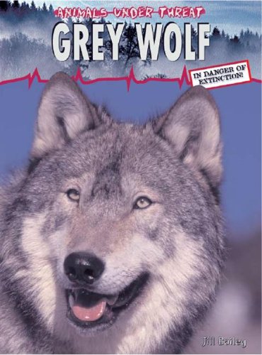 Gray Wolf (Animals Under Threat) (9781403455833) by Bailey, Jill