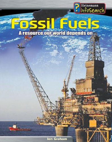 9781403456151: Fossil Fuels: A Resource Our World Depends on (Heinemann InfoSearch, Managing Our Resources)