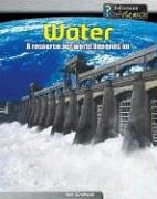 Water: A Resource Our World Depends On (Heinemann InfoSearch, Managing Our Resources) (9781403456281) by Graham, Ian