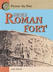 Life in a Roman Fort (Picture the Past) (9781403458377) by Shuter, Jane