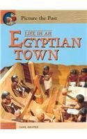 Beispielbild fr Life in an Egyptian Town (Picture the Past) zum Verkauf von HPB-Diamond