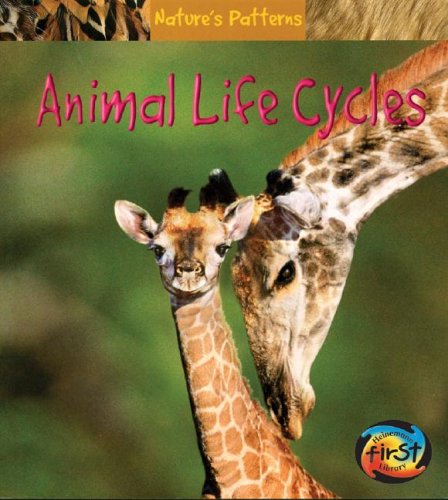 Animal Life Cycles (Nature's Patterns) (9781403458940) by Ganeri, Anita