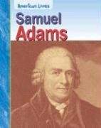 Samuel Adams (American Lives) (9781403459626) by Gillis, Jennifer Blizin