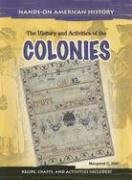 The History and Activities of the Colonies (Hands on American History) (9781403460608) by Hall, Margaret C.