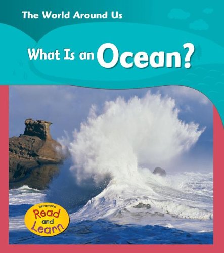 What Is an Ocean? (The World Around Us) - Monica Hughes