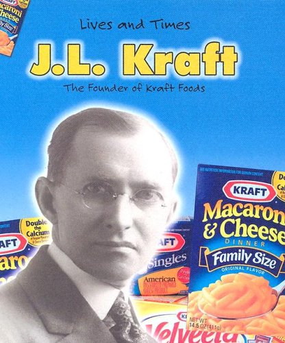 9781403463449: J.L. Kraft: The Founder of Kraft Foods (Lives And Times)