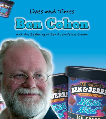 Ben Cohen: The Founder of Ben & Jerry's Ice Cream (Lives And Times) (9781403463494) by Hall, Margaret C.