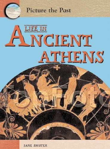 Stock image for Life In Ancient Athens: 0 (Picture the Past) for sale by Front Cover Books