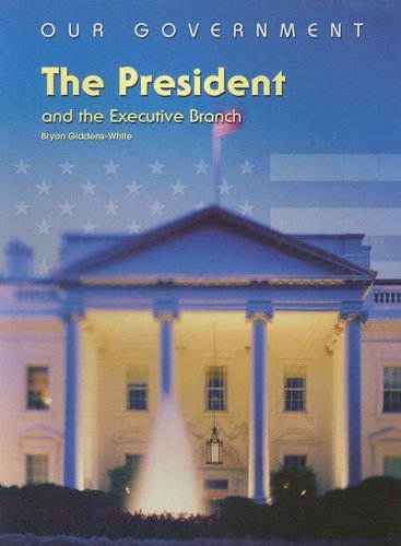 Imagen de archivo de The President And the Executive Branch (Our Government) a la venta por Dream Books Co.