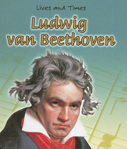 9781403467461: Ludwig Van Beethoven (Lives And Times)