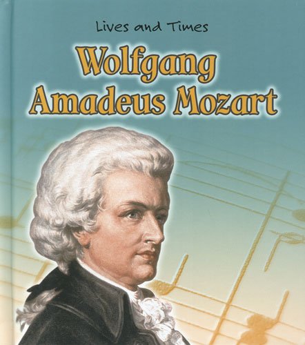 Beispielbild fr Wolfgang Amadeus Mozart (Lives And Times) zum Verkauf von Half Price Books Inc.