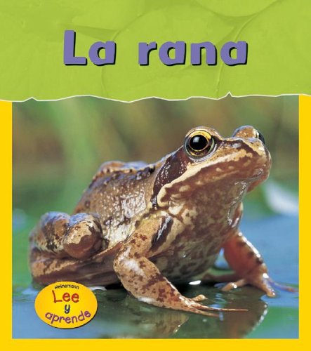 La rana (Heinemann Lee Y Aprende/Heinemann Read and Learn) (Spanish Edition) - Louise Spilsbury