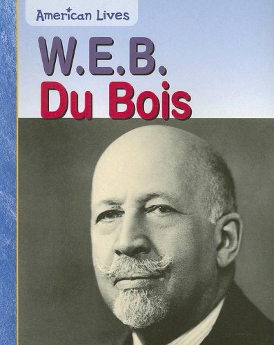 W. E. B. Du Bois (American Lives) (9781403469892) by Gillis, Jennifer Blizin