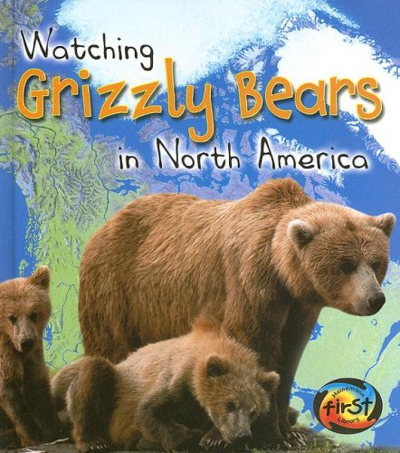 9781403472274: Watching Grizzly Bears in North America (Heinemann First Library)