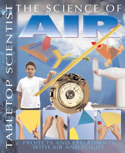 9781403472809: The Science of Air: Projects And Experiments With Air And Flight (Tabletop Scientist)