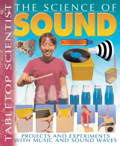 9781403472816: The Science of Sound: Projects and Experiments with Music and Sound Waves (Tabletop Scientist)