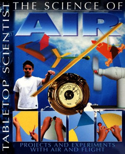 Stock image for The Science of Air: Projects And Experiments With Air And Flight (Tabletop Scientist) for sale by Half Price Books Inc.