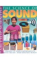 9781403472885: The Science of Sound: Projects and Experiments with Music and Sound Waves (Tabletop Scientist)