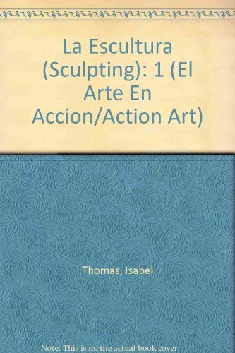 Sculpting: 1 (Action Art) (Spanish Edition) (9781403474179) by Thomas, Isabel