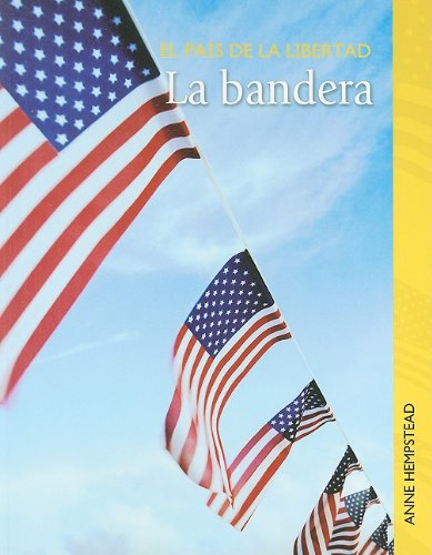 Stock image for La Bandera/ U.S. Flag (La Pais De La Libertad/ Land of the Free) (Spanish Edition) for sale by Dream Books Co.